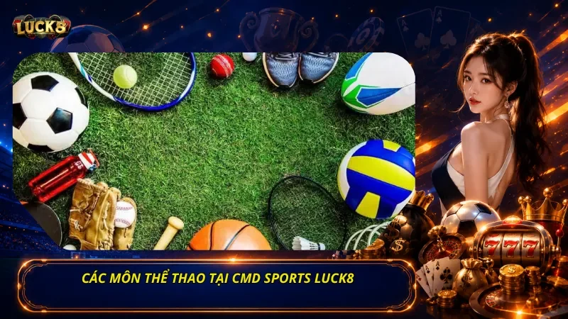 Các Môn Thể Thao Tại CMD Sports Luck8